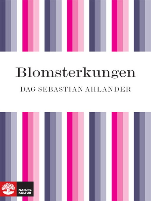 Titeldetaljer för Blomsterkungen av Dag Sebastian Ahlander - Tillgänglig